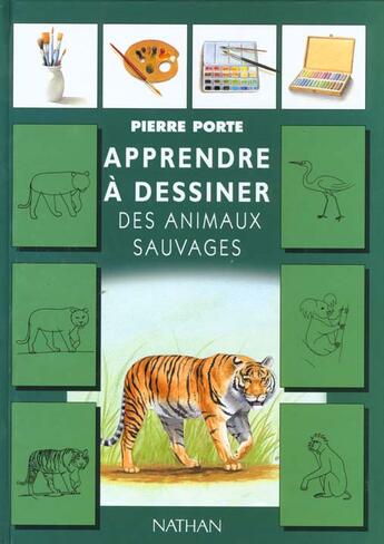 Couverture du livre « Apprendre A Dessiner Les Animaux Sauvages » de Pierre Porte aux éditions Nathan