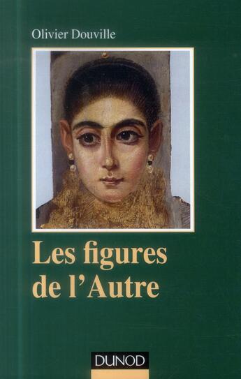 Couverture du livre « Les figures de l'Autre ; pour une anthropologie clinique » de Olivier Douville aux éditions Dunod