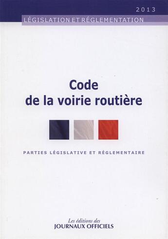 Couverture du livre « Code de la voirie routière (édition 2013) » de  aux éditions Direction Des Journaux Officiels