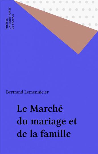 Couverture du livre « Le marche du mariage et de la famille » de Bertrand Lemennicier aux éditions Puf