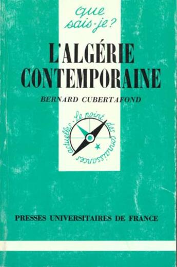 Couverture du livre « L'algerie contemporaine qsj 1977 » de Cubertafond B. aux éditions Que Sais-je ?