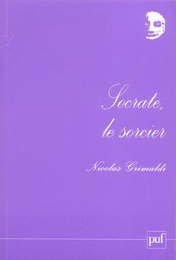 Couverture du livre « Socrate, le sorcier » de Nicolas Grimaldi aux éditions Puf