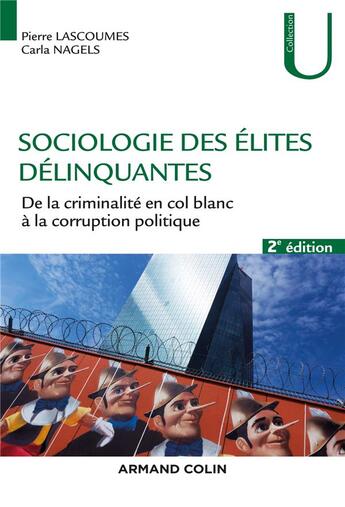 Couverture du livre « Sociologie des élites délinquantes ; de la criminalité en col blanc à la corruption politique (2e édition) » de Pierre Lascoumes aux éditions Armand Colin