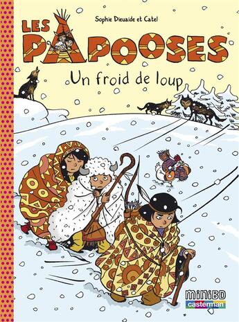 Couverture du livre « Les Papooses Tome 7 : un froid de loup » de Sophie Dieuaide et Catel aux éditions Casterman