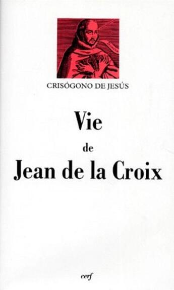 Couverture du livre « La vie de Jean de la Croix » de Crisogno De Jesus aux éditions Cerf