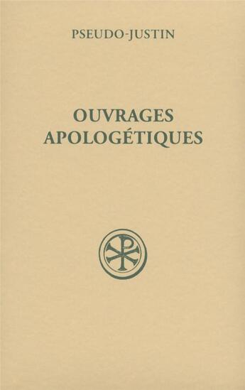 Couverture du livre « Ouvrages apologétiques » de Justin Pseudo aux éditions Cerf