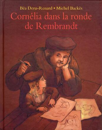 Couverture du livre « Cornélia dans la ronde de Rembrandt » de Backes Michel / Deru aux éditions Ecole Des Loisirs