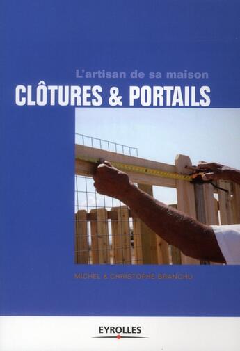 Couverture du livre « Clôtures et portails » de Michel Branchu aux éditions Eyrolles
