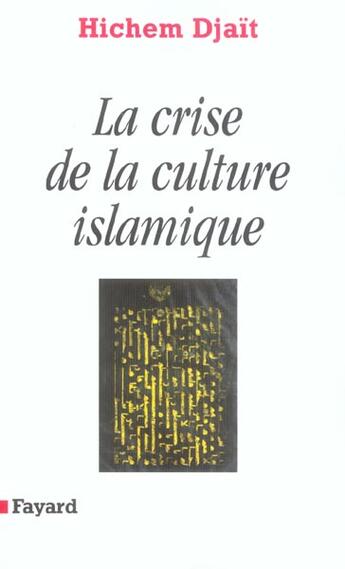 Couverture du livre « La Crise de la culture islamique » de Hichem Djaït aux éditions Fayard