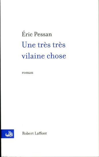 Couverture du livre « Une très très vilaine chose » de Eric Pessan aux éditions Robert Laffont