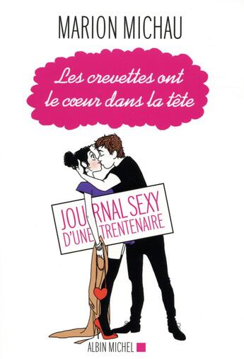 Couverture du livre « Les crevettes ont le coeur dans la tête ; journal sexy d'une trentenaire » de Marion Michau aux éditions Albin Michel