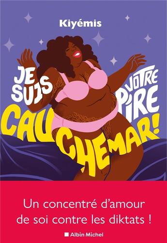 Couverture du livre « Je suis votre pire cauchemar ! un concentré d'amour de soi contre les diktats ! » de Kiyemis aux éditions Albin Michel