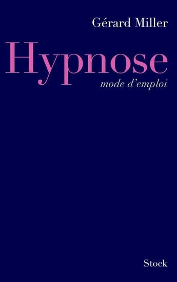 Couverture du livre « Hypnose mode d'emploi » de Gerard Miller aux éditions Stock