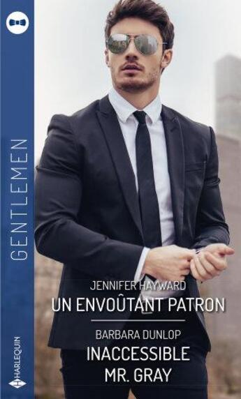 Couverture du livre « Un envoûtant patron ; inaccessible Mr. Gray » de Barbara Dunlop et Jennifer Hayward aux éditions Harlequin