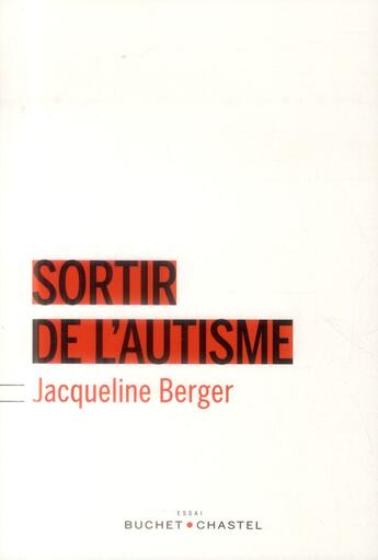 Couverture du livre « Sortir de l'autisme » de Jacqueline Berger aux éditions Buchet Chastel