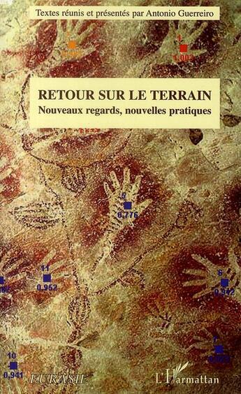 Couverture du livre « Retour sur le terrain ; nouveaux regards, nouvelles pratiques » de Antonio Guerreiro aux éditions L'harmattan