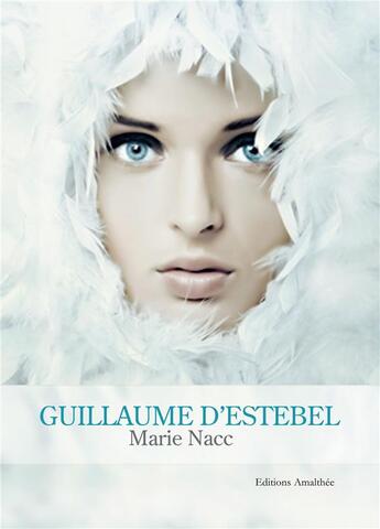 Couverture du livre « Guillaume d'Estebel » de Marie Nacc aux éditions Amalthee