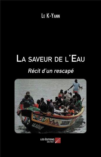 Couverture du livre « La saveur de l'eau ; récit d'un rescapé » de Le K-Yann aux éditions Editions Du Net