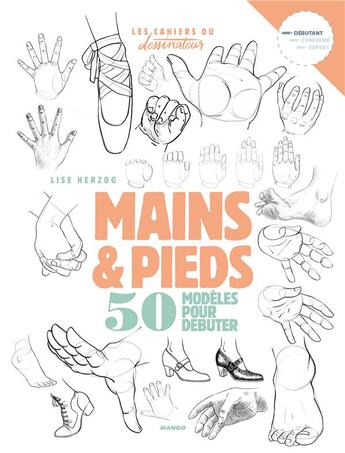 Couverture du livre « Mains et pieds ; 50 modèles pour débuter » de Lise Herzog aux éditions Mango