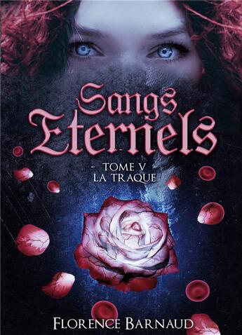 Couverture du livre « Sangs éternels t.5 ; la traque » de Florence Barnaud aux éditions Books On Demand