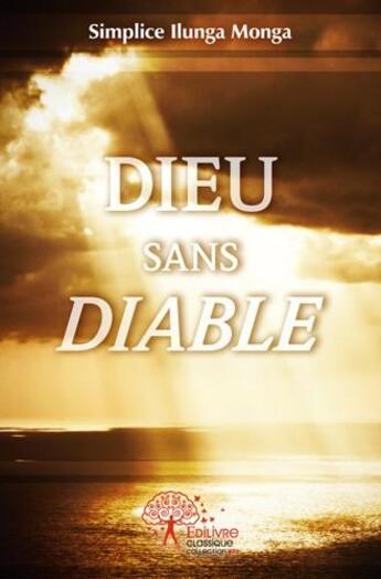 Couverture du livre « Dieu sans diable » de Simplice Ilunga Monga aux éditions Edilivre