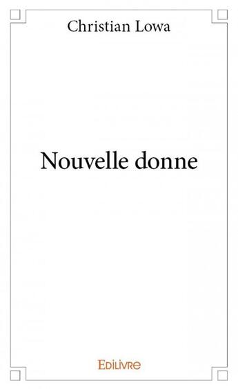 Couverture du livre « Nouvelle donne » de Christian Lowa aux éditions Edilivre