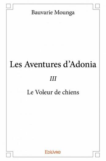 Couverture du livre « Les aventures d'Adonia t.3 » de Bauvarie Mounga aux éditions Edilivre