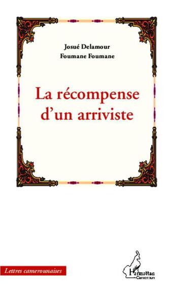 Couverture du livre « La récompense d'un arriviste » de Josue Delamour Foumane Foumane aux éditions L'harmattan