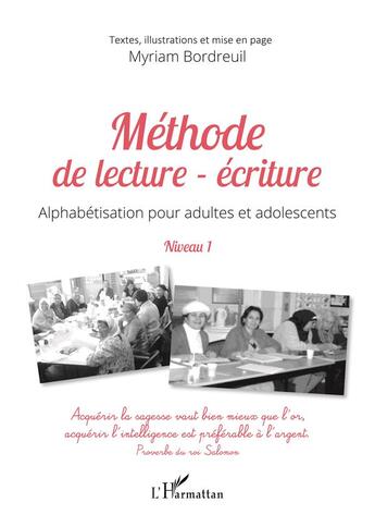 Couverture du livre « Méthode de lecture - écriture ; alphabétisation pour adultes et adolescents ; niveau 1 » de Myriam Bordreuil aux éditions L'harmattan