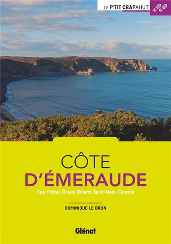 Couverture du livre « Côte d'Emeraude ; Cap Fréhel, Dinan, Dinard, Saint-Malo, Cancale » de Dominique Le Brun aux éditions Glenat