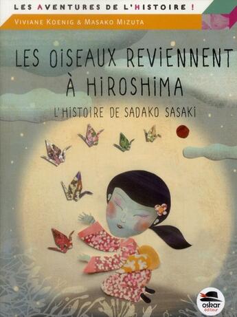 Couverture du livre « Les oiseaux reviennent à Hiroshima » de Viviane Koenig et Masako Mizuta aux éditions Oskar