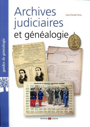 Couverture du livre « Archives judiciaires et genealogie - xixe-xxe siecles » de Jean-Claude Farcy aux éditions Archives Et Culture