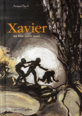 Couverture du livre « Xavier, un film entre nous » de F'Loch-A aux éditions Carabas