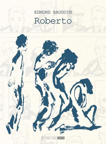 Couverture du livre « Roberto » de Edmond Baudoin aux éditions Six Pieds Sous Terre