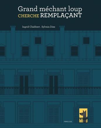 Couverture du livre « Grand méchant loup cherche remplaçant » de Ingrid Chabbert et Sylvain Diez aux éditions Frimousse