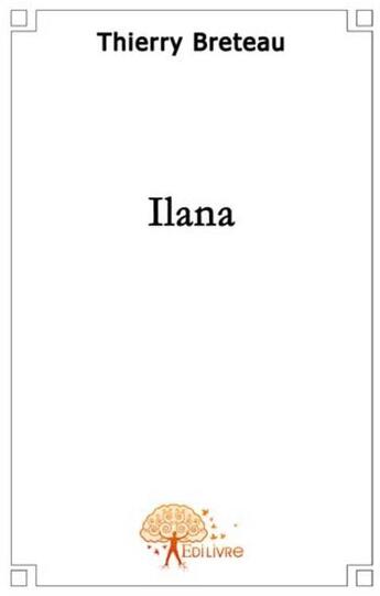 Couverture du livre « Ilana » de Thierry Breteau aux éditions Edilivre