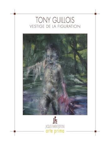 Couverture du livre « Tony guillois - vestige de la figuration » de Guillois Tony aux éditions Jacques Flament