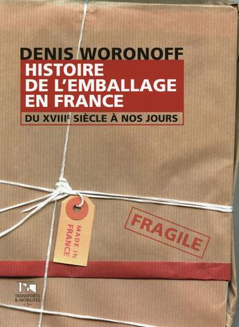 Couverture du livre « Histoire de l'emballage en france du xviiie siecle a nos jours » de Denis Woronoff aux éditions Pu De Valenciennes