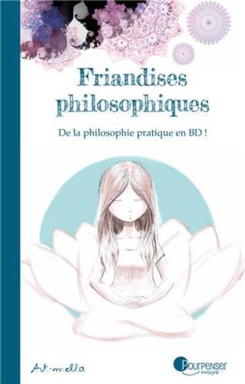 Couverture du livre « Friandises philosophiques Tome 1 » de Art-Mella aux éditions Pourpenser
