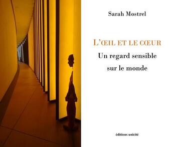 Couverture du livre « L'oeil et le coeur » de Sarah Mostrel aux éditions Unicite