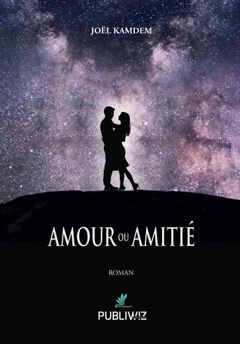 Couverture du livre « Amour ou Amitié » de Joel Kamdem aux éditions Publiwiz