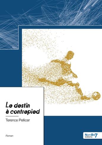 Couverture du livre « Le destin à contrepied » de Terence Pellicer aux éditions Nombre 7