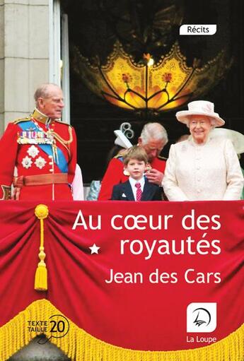 Couverture du livre « Au coeur des royautés Tome 1 » de Jean Des Cars aux éditions Editions De La Loupe