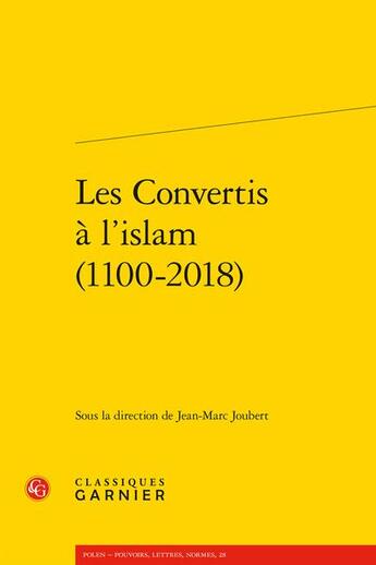 Couverture du livre « Les Convertis à l'islam (1100-2018) » de Jean-Marc Joubert aux éditions Classiques Garnier