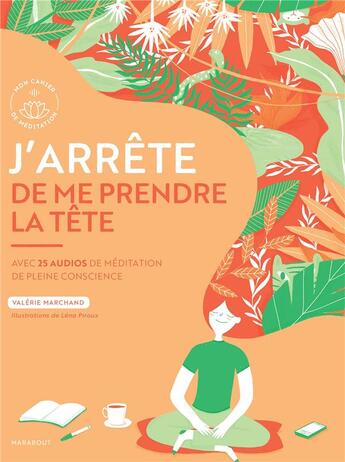 Couverture du livre « J'arrête de me prendre la tête ; avec 25 audios de méditation de pleine conscience » de Valerie Marchand aux éditions Marabout