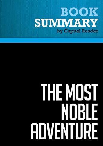 Couverture du livre « Summary: The Most Noble Adventure : Review and Analysis of Greg Behrman's Book » de Businessnews Publish aux éditions Political Book Summaries