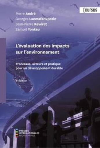 Couverture du livre « L'évaluation des impacts sur l'environnement (4e édition) » de Pierre Andre et Jean-Pierre Reveret et Georges Lanmafankpotin et Samuel Yonkeu aux éditions Ecole Polytechnique De Montreal