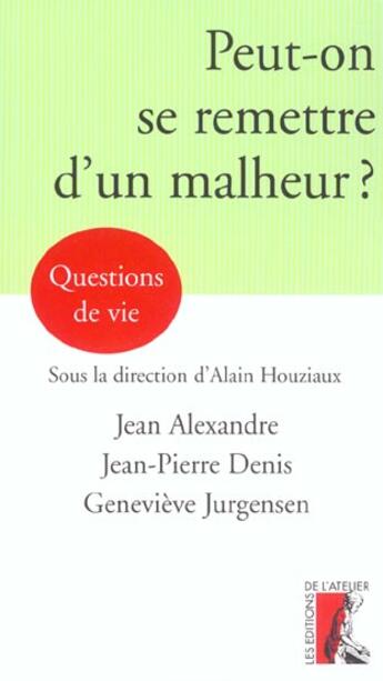 Couverture du livre « Peut-on se remettre d'un malheur ? » de Jurgensen/Denis aux éditions Editions De L'atelier