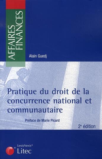 Couverture du livre « Pratique du droit de la concurrence national et communautaire » de Alain Guedj aux éditions Lexisnexis