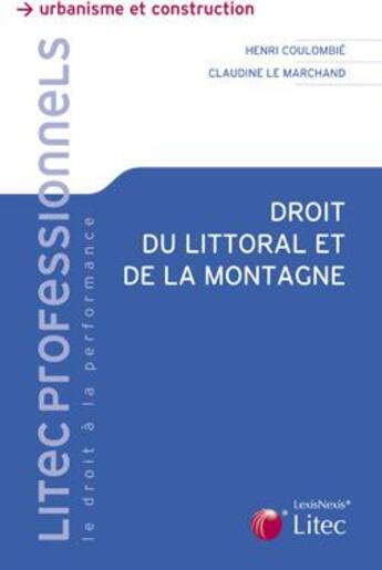 Couverture du livre « Droit du littoral et de la montagne » de Coulombie/Le Ma aux éditions Lexisnexis